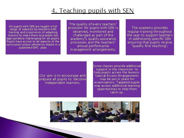 4. Teaching pupils with SEN All pupils with SEN are taught a full range