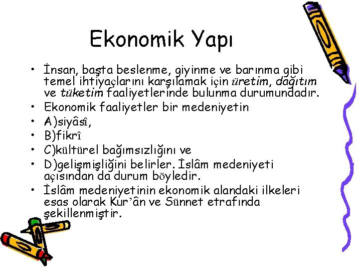 Ekonomik Yapı • İnsan, başta beslenme, giyinme ve barınma gibi temel ihtiyaçlarını karşılamak için