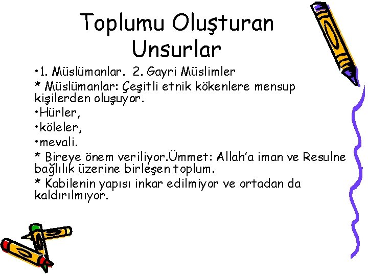 Toplumu Oluşturan Unsurlar • 1. Müslümanlar. 2. Gayri Müslimler * Müslümanlar: Çeşitli etnik kökenlere