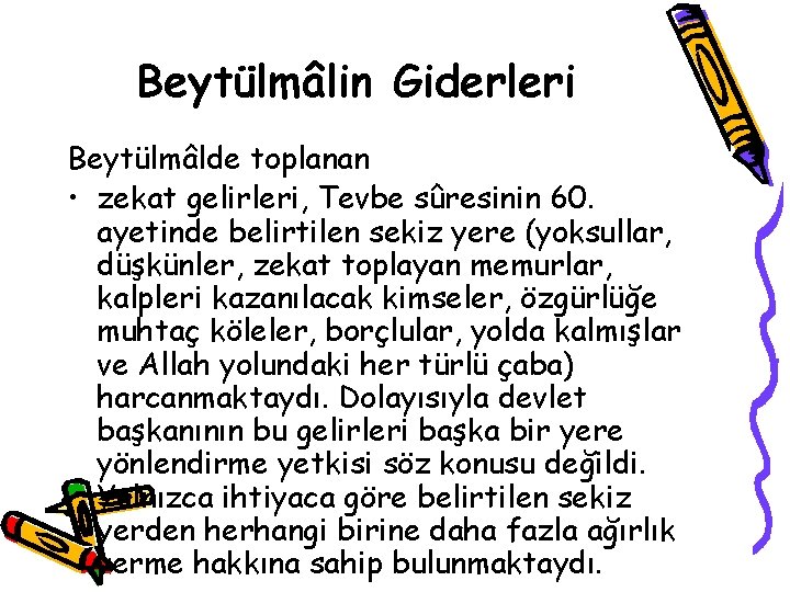 Beytülmâlin Giderleri Beytülmâlde toplanan • zekat gelirleri, Tevbe sûresinin 60. ayetinde belirtilen sekiz yere