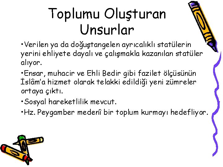 Toplumu Oluşturan Unsurlar • Verilen ya da doğuştangelen ayrıcalıklı statülerin yerini ehliyete dayalı ve