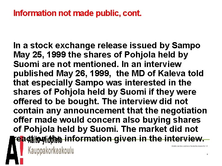 Information not made public, cont. In a stock exchange release issued by Sampo May