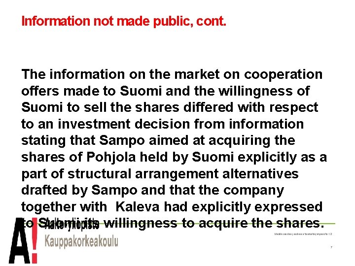 Information not made public, cont. The information on the market on cooperation offers made