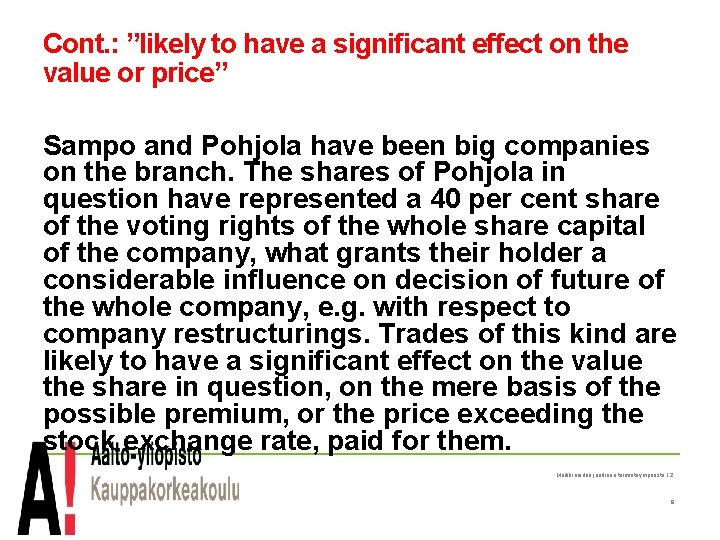 Cont. : ”likely to have a significant effect on the value or price” Sampo
