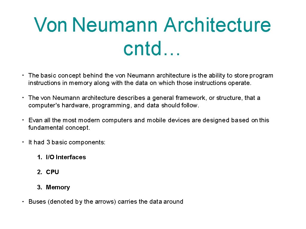 Von Neumann Architecture cntd… • The basic concept behind the von Neumann architecture is