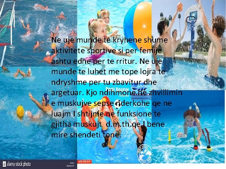 Ne uje munde te kryhene shume aktivitete sportive si per femije ashtu edhe per