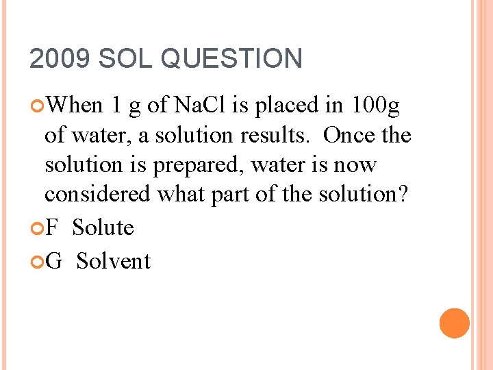 2009 SOL QUESTION When 1 g of Na. Cl is placed in 100 g