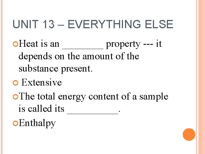 UNIT 13 – EVERYTHING ELSE Heat is an ____ property --- it depends on