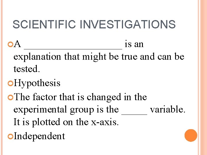 SCIENTIFIC INVESTIGATIONS A __________ is an explanation that might be true and can be