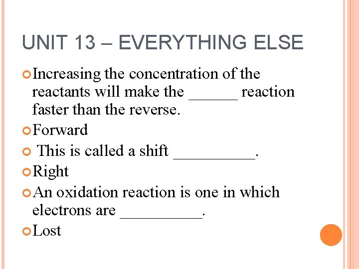UNIT 13 – EVERYTHING ELSE Increasing the concentration of the reactants will make the