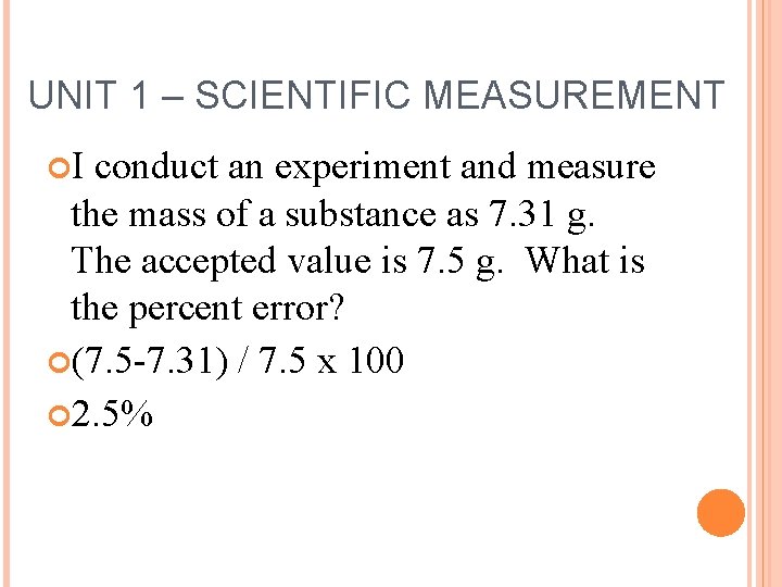 UNIT 1 – SCIENTIFIC MEASUREMENT I conduct an experiment and measure the mass of