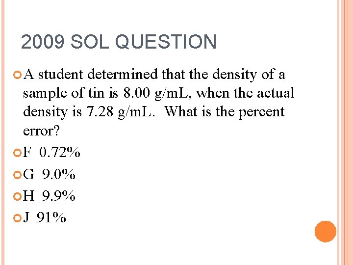 2009 SOL QUESTION A student determined that the density of a sample of tin