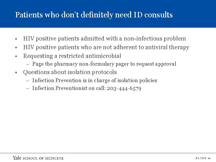 Patients who don’t definitely need ID consults • HIV positive patients admitted with a