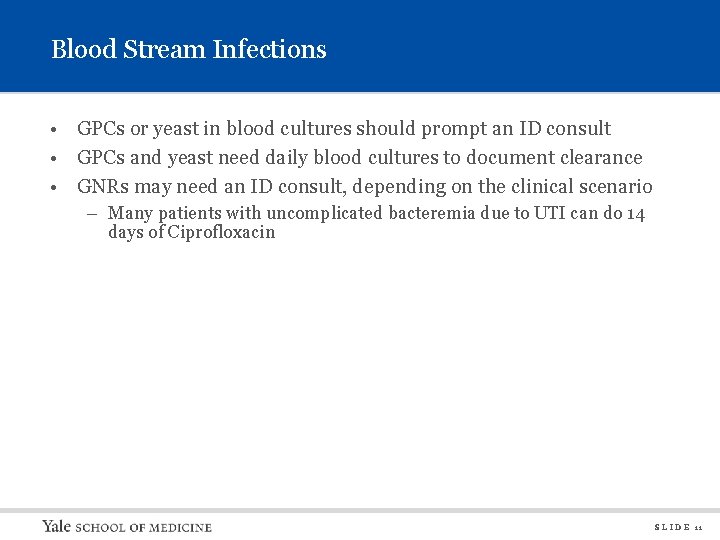 Blood Stream Infections • GPCs or yeast in blood cultures should prompt an ID