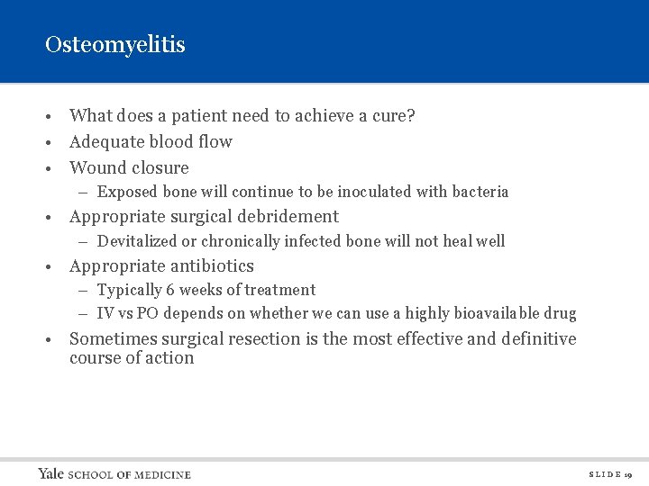 Osteomyelitis • What does a patient need to achieve a cure? • Adequate blood