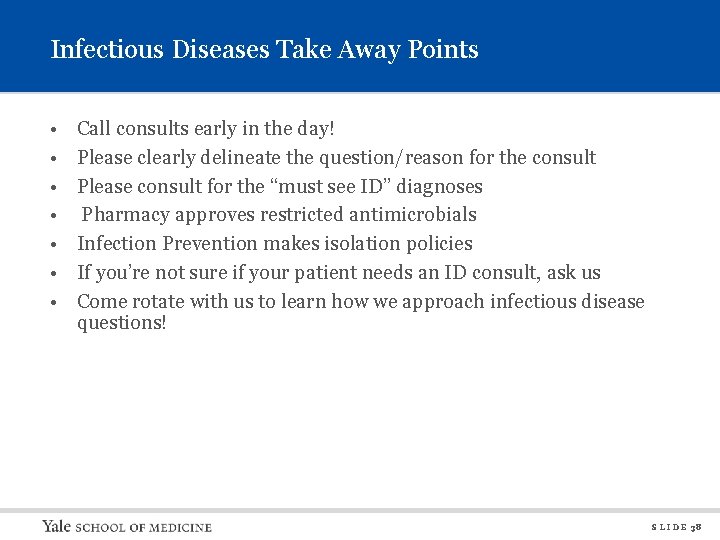 Infectious Diseases Take Away Points • • Call consults early in the day! Please