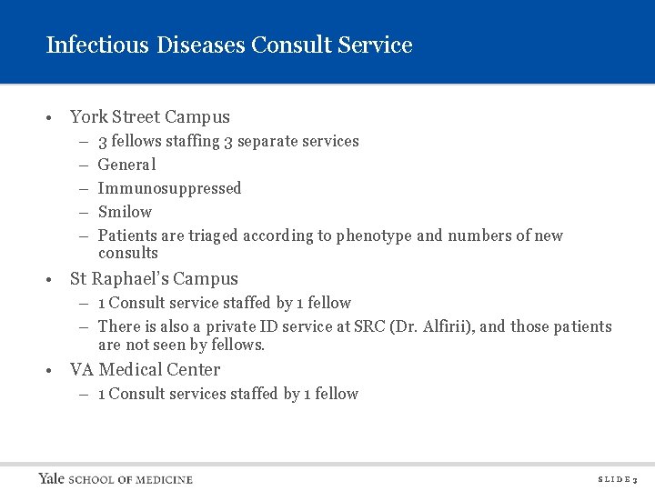 Infectious Diseases Consult Service • York Street Campus – – – 3 fellows staffing