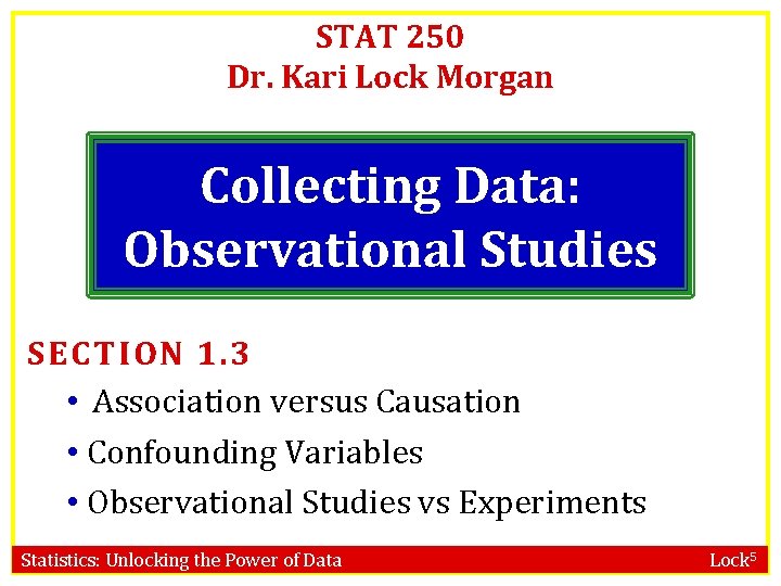 STAT 250 Dr. Kari Lock Morgan Collecting Data: Observational Studies SECTION 1. 3 •