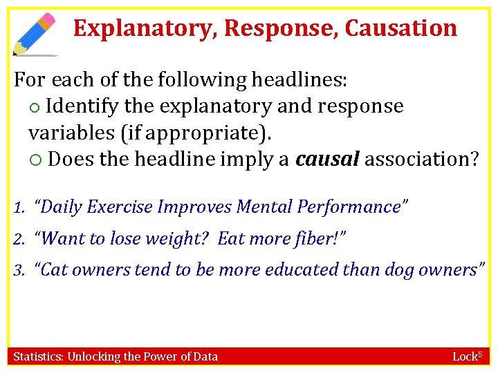Explanatory, Response, Causation For each of the following headlines: Identify the explanatory and response