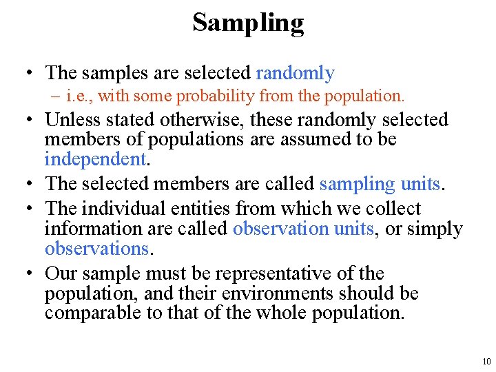 Sampling • The samples are selected randomly – i. e. , with some probability