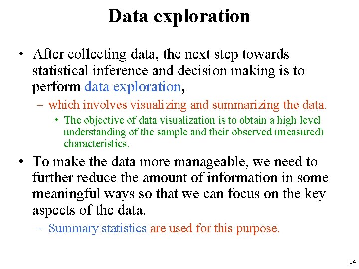 Data exploration • After collecting data, the next step towards statistical inference and decision