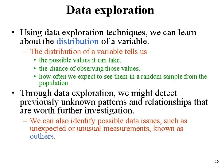 Data exploration • Using data exploration techniques, we can learn about the distribution of