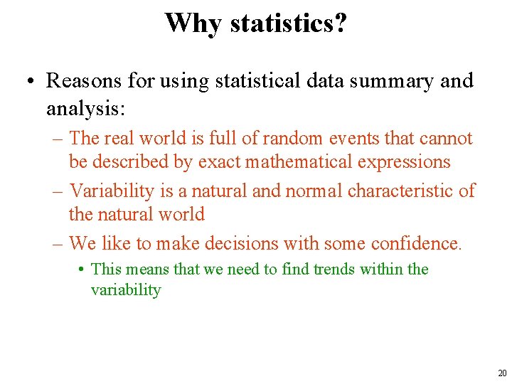 Why statistics? • Reasons for using statistical data summary and analysis: – The real