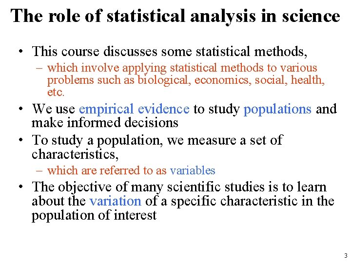 The role of statistical analysis in science • This course discusses some statistical methods,