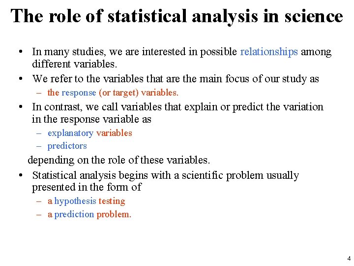 The role of statistical analysis in science • In many studies, we are interested