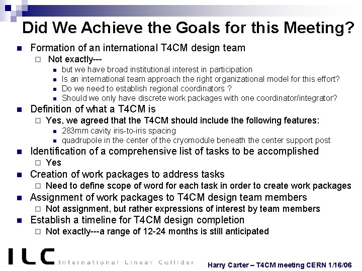 Did We Achieve the Goals for this Meeting? n Formation of an international T