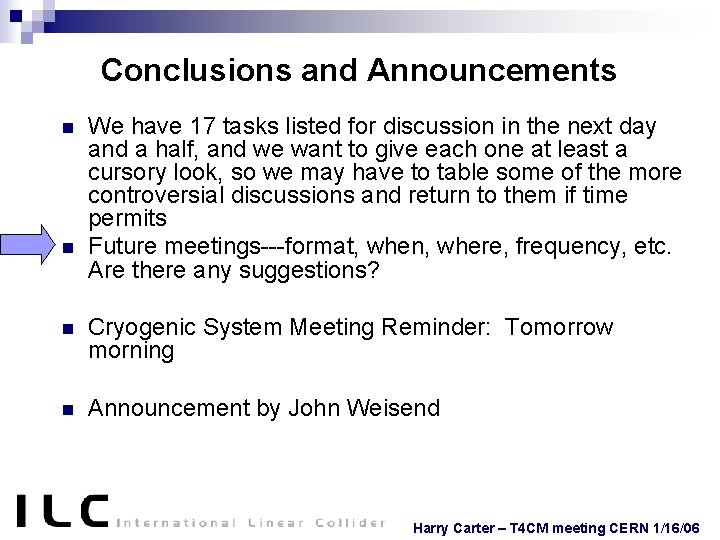 Conclusions and Announcements n n We have 17 tasks listed for discussion in the