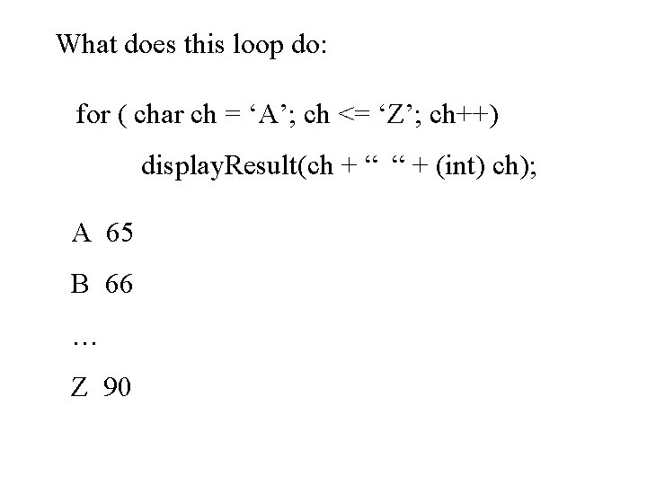 What does this loop do: for ( char ch = ‘A’; ch <= ‘Z’;