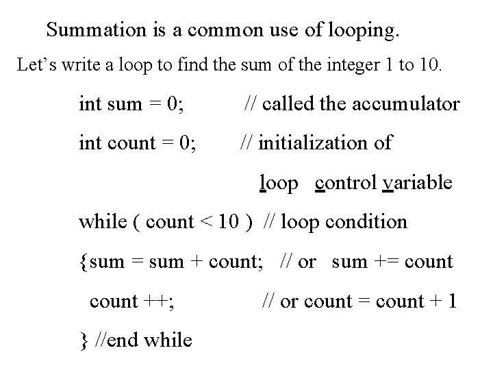 Summation is a common use of looping. Let’s write a loop to find the