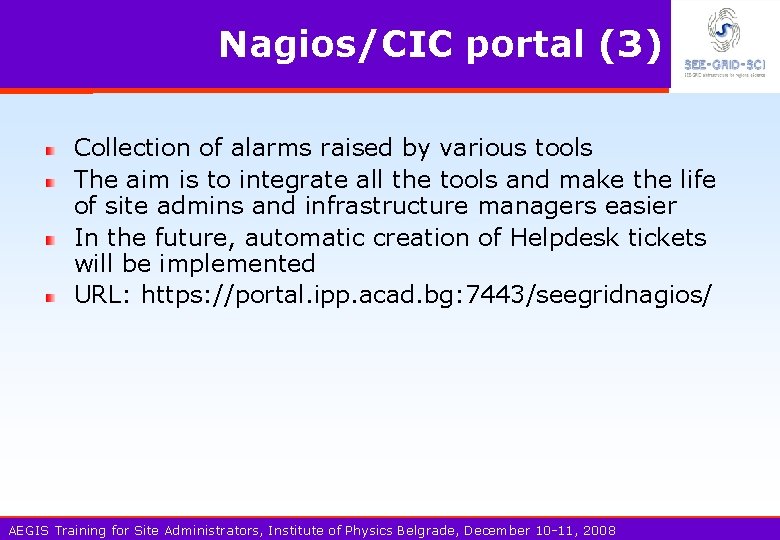 Nagios/CIC portal (3) Collection of alarms raised by various tools The aim is to