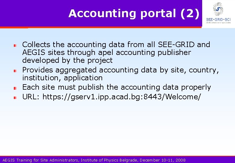 Accounting portal (2) Collects the accounting data from all SEE-GRID and AEGIS sites through