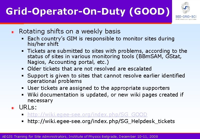 Grid-Operator-On-Duty (GOOD) Rotating shifts on a weekly basis § Each country’s GIM is responsible