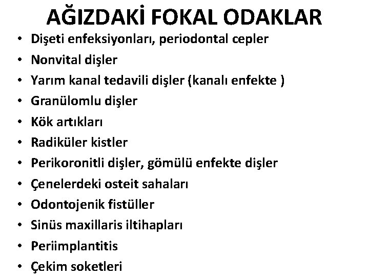  • • • AĞIZDAKİ FOKAL ODAKLAR Dişeti enfeksiyonları, periodontal cepler Nonvital dişler Yarım