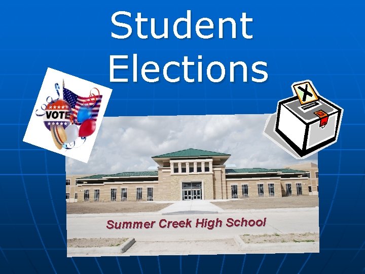Student Elections Summer Creek High School Student Elections Summer Creek High School