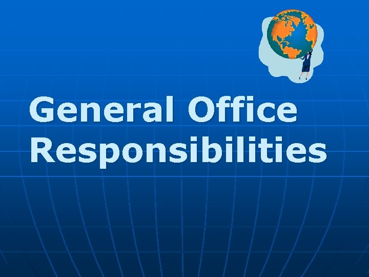 General Office Responsibilities General Office Responsibilities