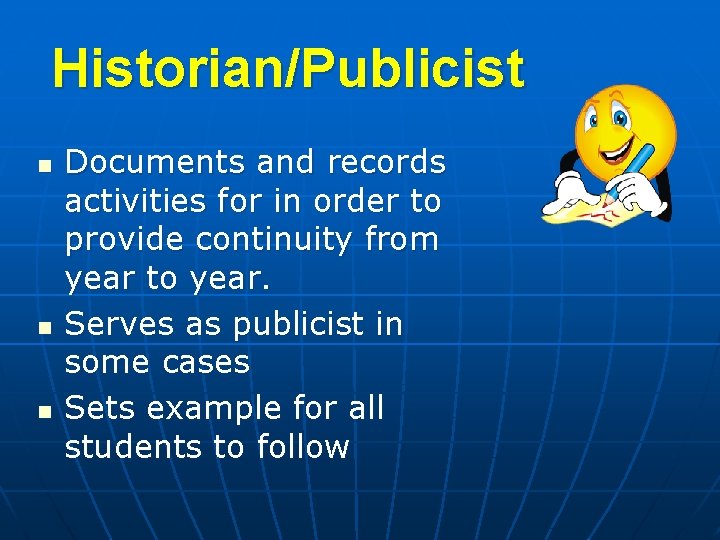 Historian/Publicist n n n Documents and records activities for in order to provide continuity