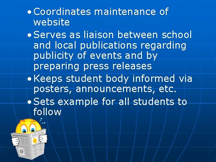 • Coordinates maintenance of website • Serves as liaison between school and local • Coordinates maintenance of website • Serves as liaison between school and local