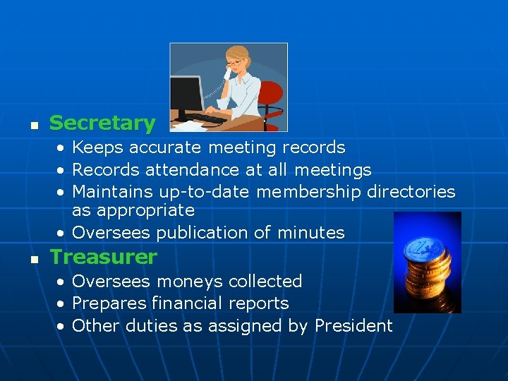 n Secretary • Keeps accurate meeting records • Records attendance at all meetings •