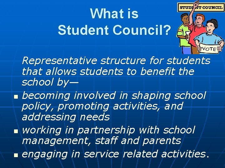 What is Student Council? n n n Representative structure for students that allows students