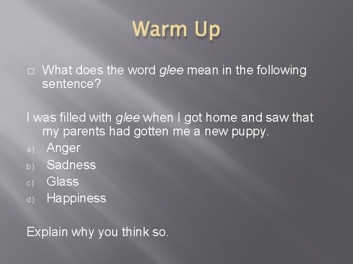 Warm Up � What does the word glee mean in the following sentence? I