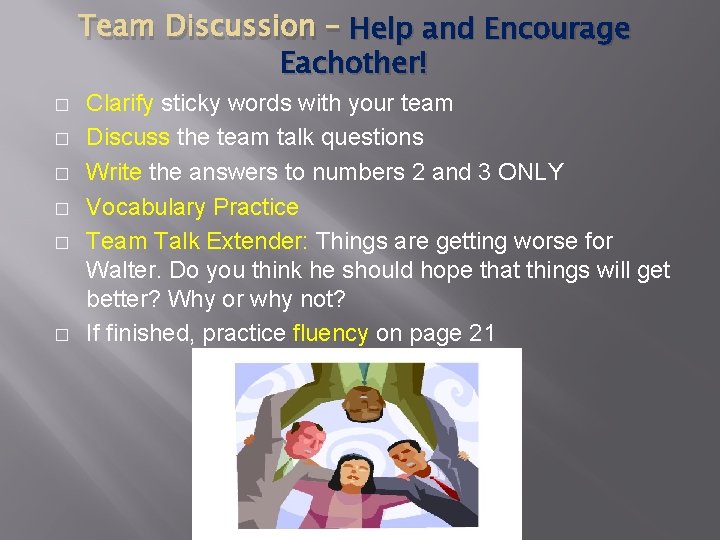 Team Discussion – Help and Encourage Eachother! � � � Clarify sticky words with