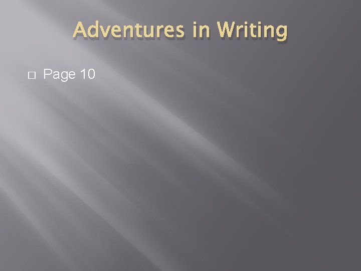 Adventures in Writing � Page 10 