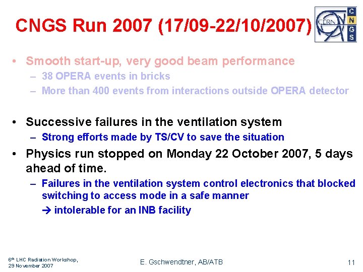 CNGS Run 2007 (17/09 -22/10/2007) • Smooth start-up, very good beam performance – 38