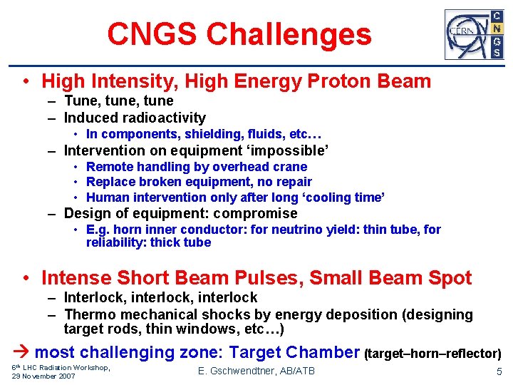 CNGS Challenges • High Intensity, High Energy Proton Beam – Tune, tune – Induced