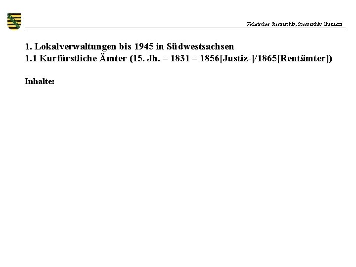 Sächsisches Staatsarchiv, Staatsarchiv Chemnitz 1. Lokalverwaltungen bis 1945 in Südwestsachsen 1. 1 Kurfürstliche Ämter