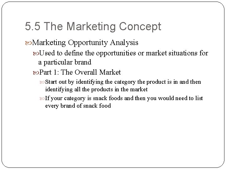 5. 5 The Marketing Concept Marketing Opportunity Analysis Used to define the opportunities or